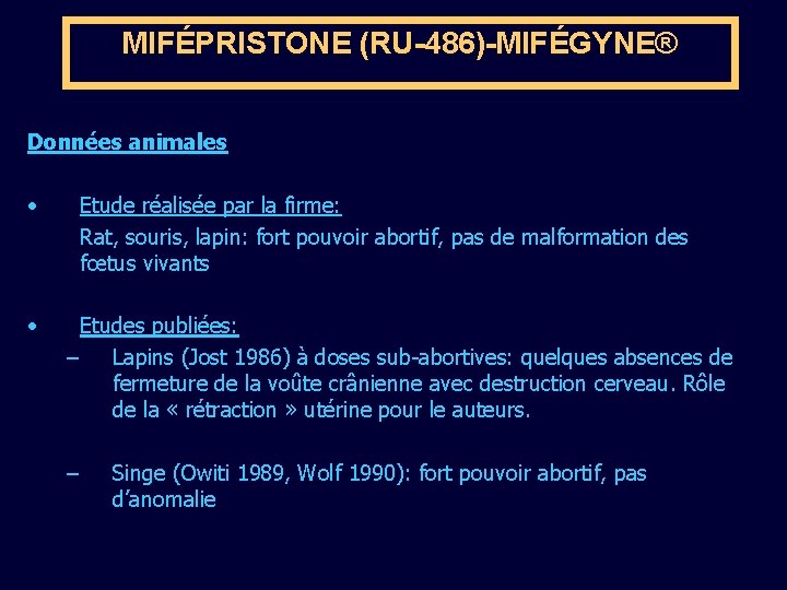 MIFÉPRISTONE (RU-486)-MIFÉGYNE® Données animales • • Etude réalisée par la firme: Rat, souris, lapin: