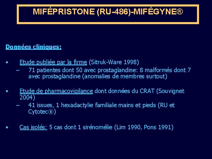 MIFÉPRISTONE (RU-486)-MIFÉGYNE® Données cliniques: • Etude publiée par la firme (Sitruk-Ware 1998) – 71