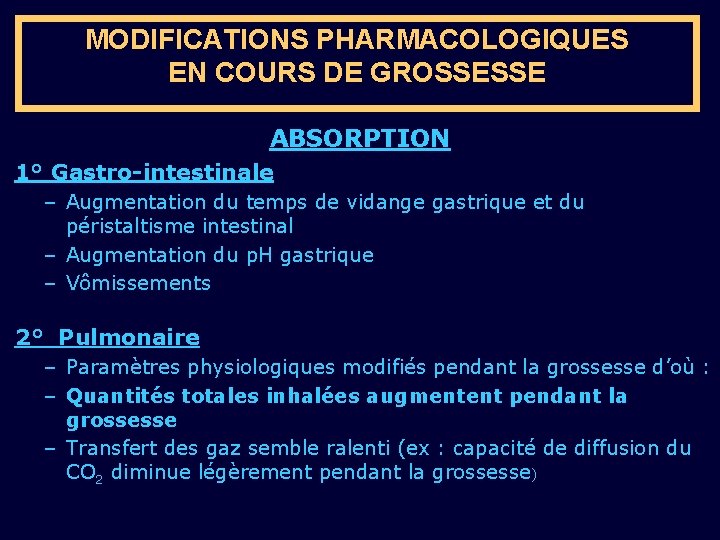 MODIFICATIONS PHARMACOLOGIQUES EN COURS DE GROSSESSE ABSORPTION 1° Gastro-intestinale – Augmentation du temps de