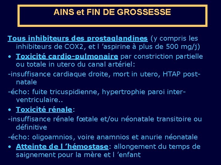AINS et FIN DE GROSSESSE Tous inhibiteurs des prostaglandines (y compris les inhibiteurs de
