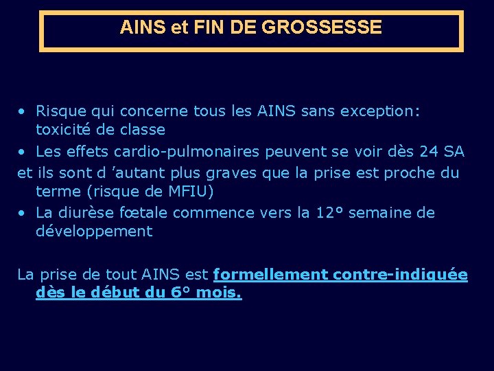 AINS et FIN DE GROSSESSE • Risque qui concerne tous les AINS sans exception: