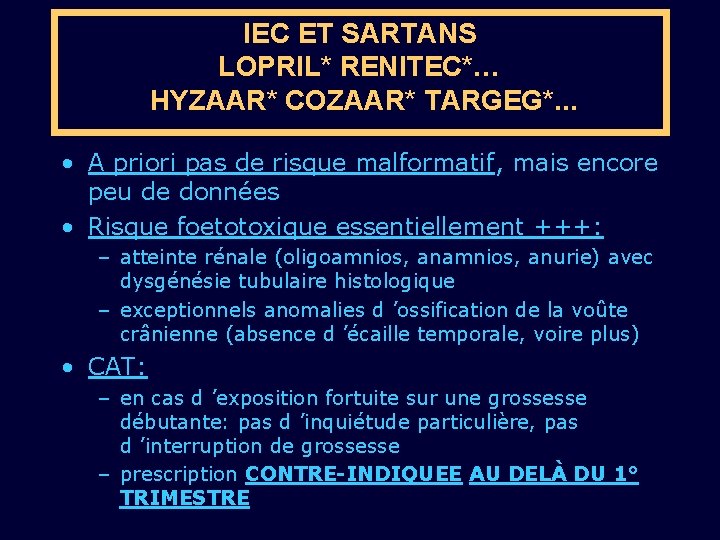 IEC ET SARTANS LOPRIL* RENITEC*… HYZAAR* COZAAR* TARGEG*. . . • A priori pas