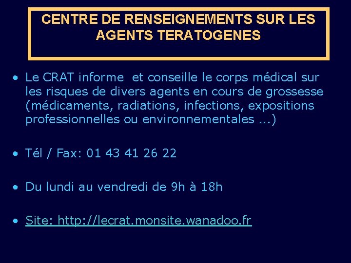 CENTRE DE RENSEIGNEMENTS SUR LES AGENTS TERATOGENES • Le CRAT informe et conseille le
