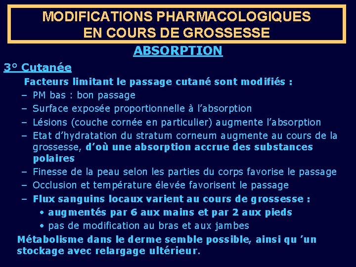 MODIFICATIONS PHARMACOLOGIQUES EN COURS DE GROSSESSE ABSORPTION 3° Cutanée Facteurs limitant le passage cutané
