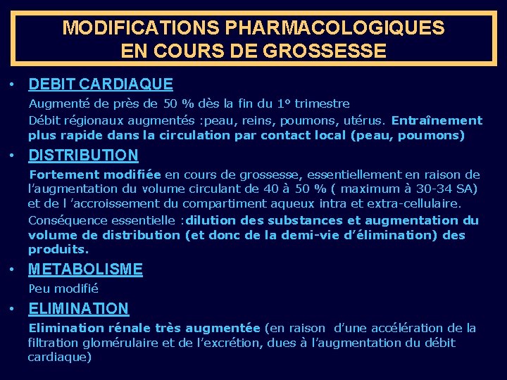 MODIFICATIONS PHARMACOLOGIQUES EN COURS DE GROSSESSE • DEBIT CARDIAQUE Augmenté de près de 50