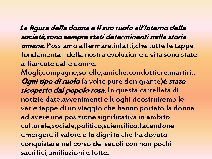 La figura della donna e il suo ruolo all’interno della società, sono sempre stati