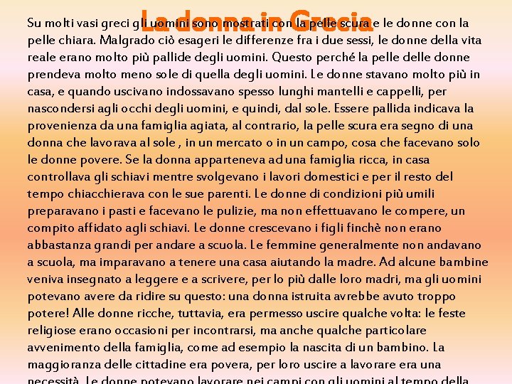 La donna in Grecia Su molti vasi greci gli uomini sono mostrati con la