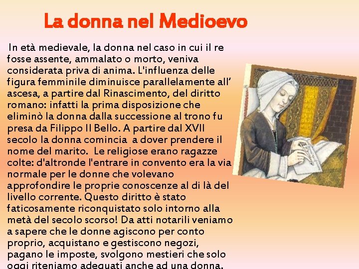 La donna nel Medioevo In età medievale, la donna nel caso in cui il