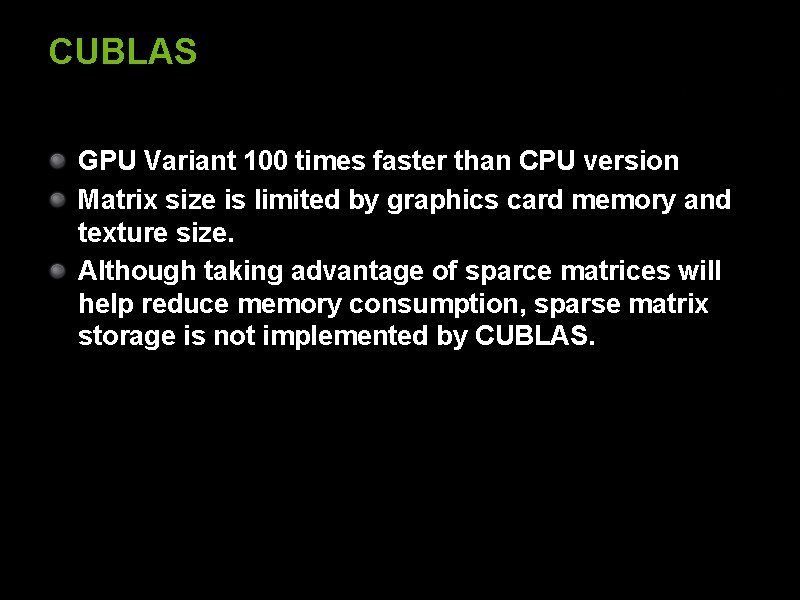 CUBLAS GPU Variant 100 times faster than CPU version Matrix size is limited by