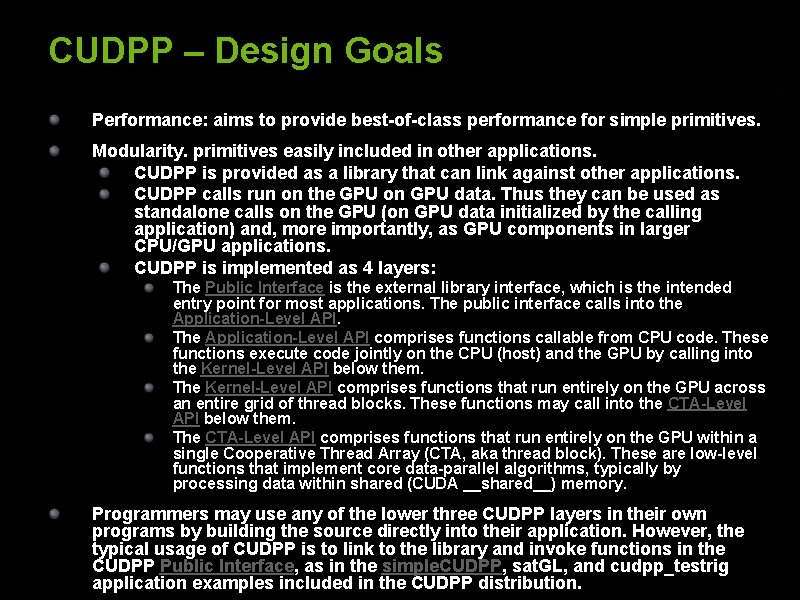 CUDPP – Design Goals Performance: aims to provide best-of-class performance for simple primitives. Modularity.