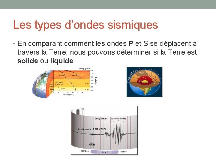 Les types d’ondes sismiques • En comparant comment les ondes P et S se