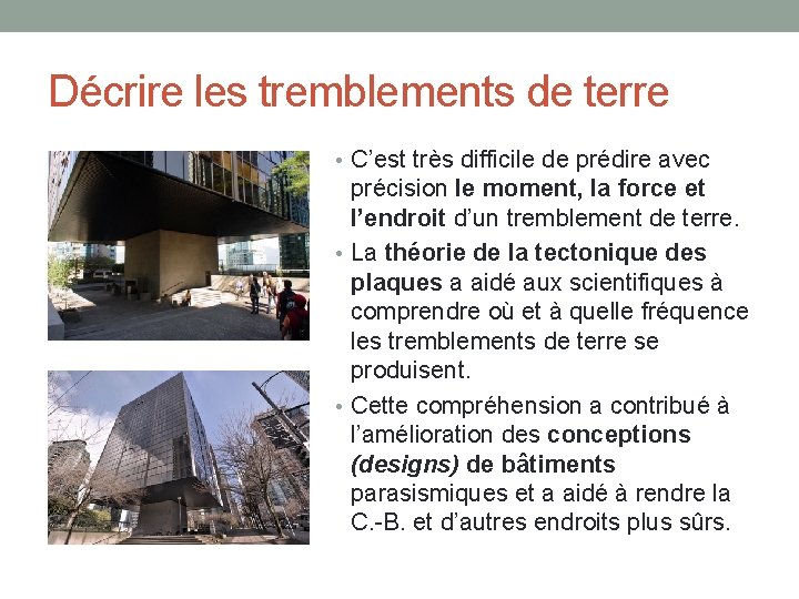Décrire les tremblements de terre • C’est très difficile de prédire avec précision le