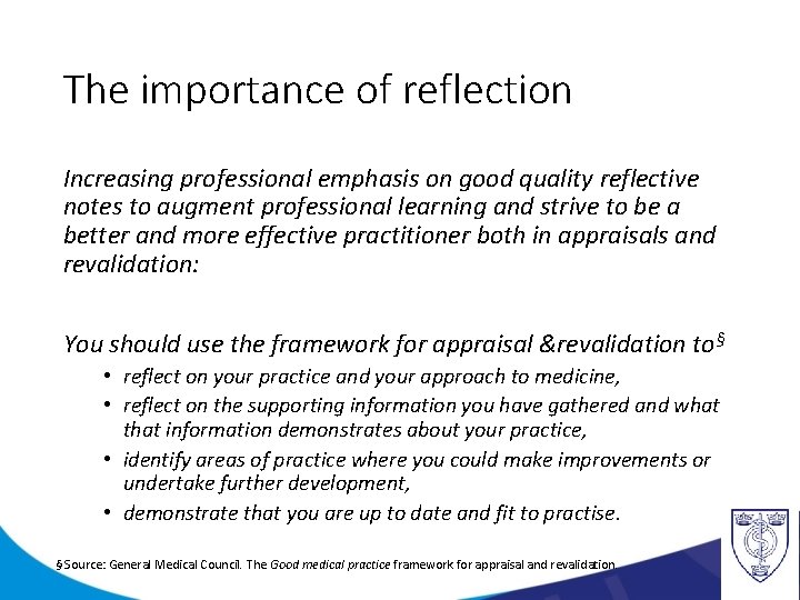 The importance of reflection Increasing professional emphasis on good quality reflective notes to augment