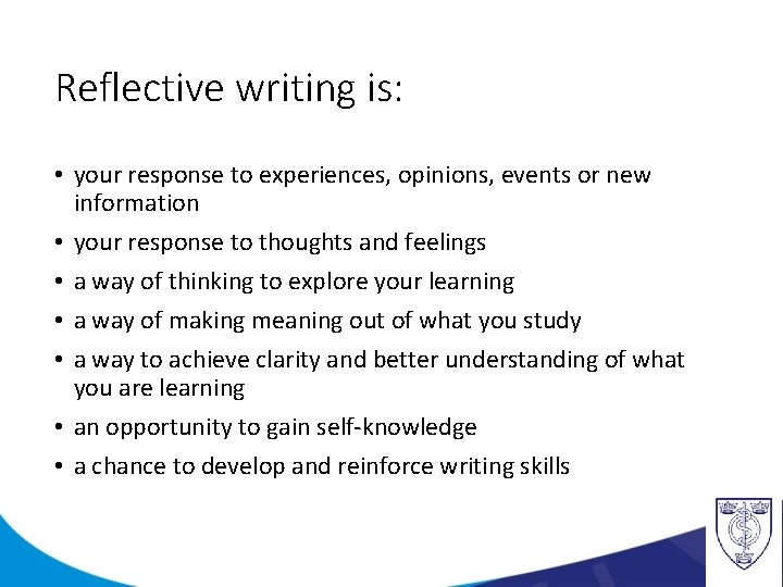 Reflective writing is: • your response to experiences, opinions, events or new information •