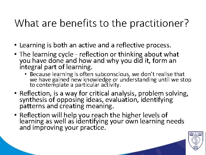 What are benefits to the practitioner? • Learning is both an active and a