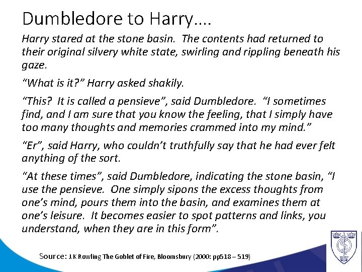 Dumbledore to Harry…. Harry stared at the stone basin. The contents had returned to