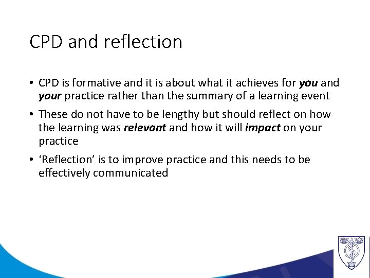 CPD and reflection • CPD is formative and it is about what it achieves
