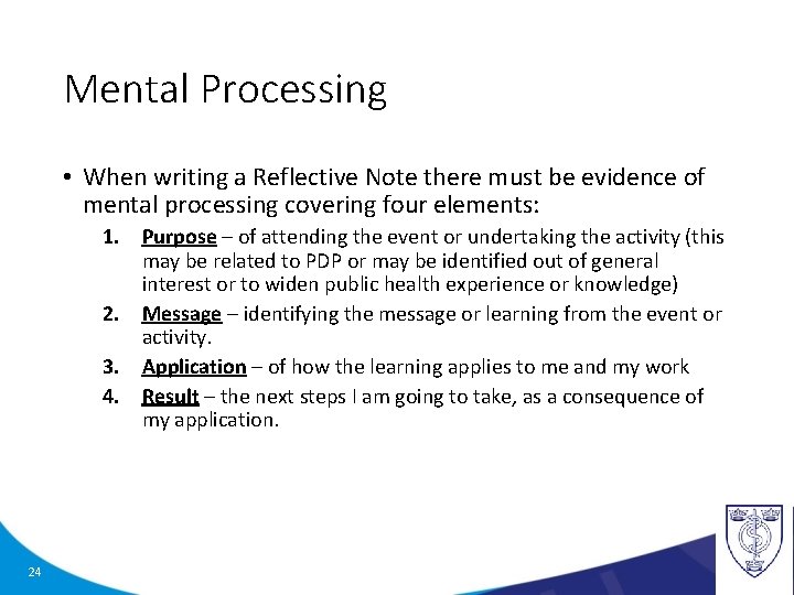 Mental Processing • When writing a Reflective Note there must be evidence of mental