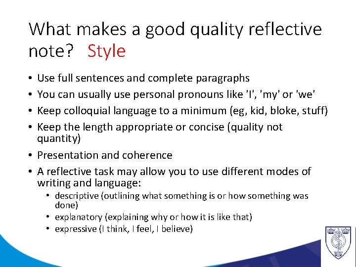What makes a good quality reflective note? Style Use full sentences and complete paragraphs