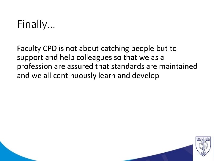 Finally… Faculty CPD is not about catching people but to support and help colleagues