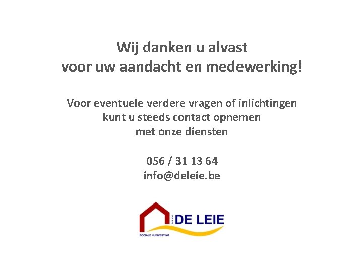 Wij danken u alvast voor uw aandacht en medewerking! Voor eventuele verdere vragen of