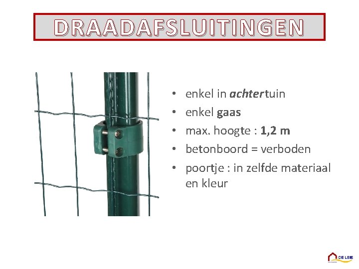 DRAADAFSLUITINGEN • • • enkel in achter tuin enkel gaas max. hoogte : 1,