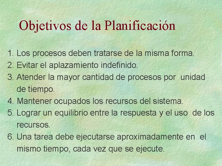 Objetivos de la Planificación 1. Los procesos deben tratarse de la misma forma. 2.