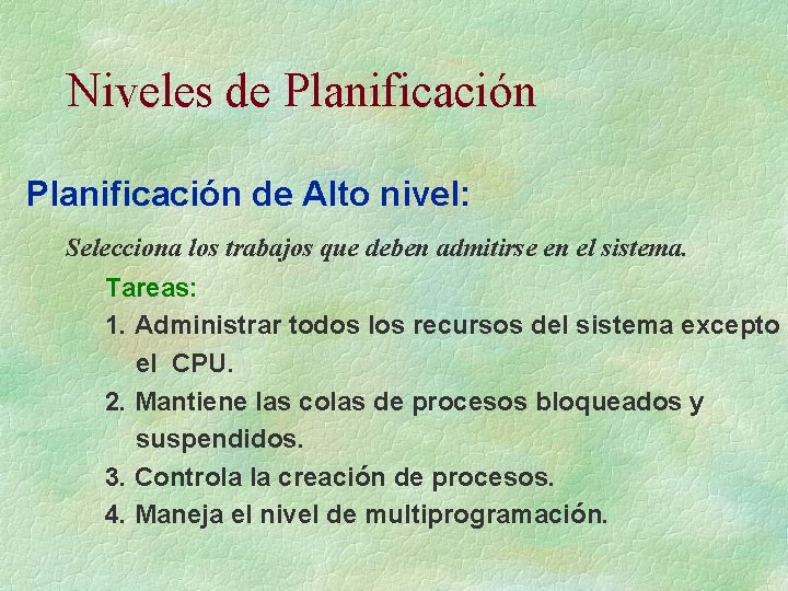 Niveles de Planificación de Alto nivel: Selecciona los trabajos que deben admitirse en el