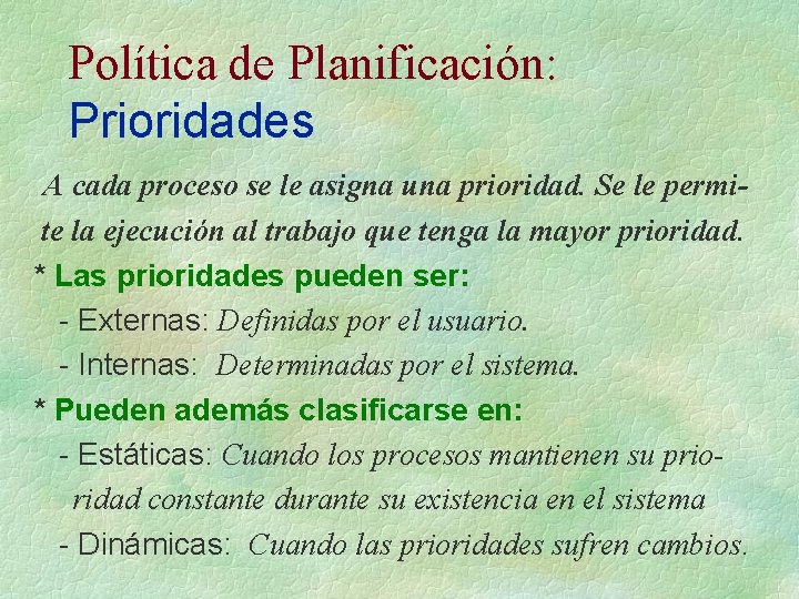 Política de Planificación: Prioridades A cada proceso se le asigna una prioridad. Se le