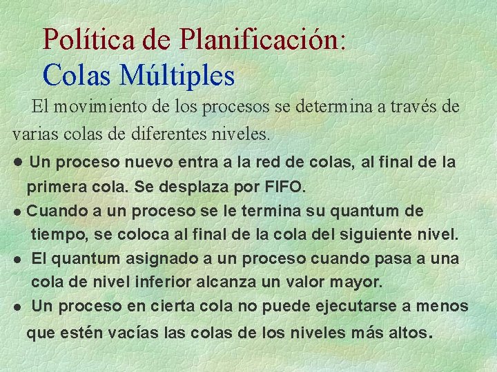 Política de Planificación: Colas Múltiples El movimiento de los procesos se determina a través