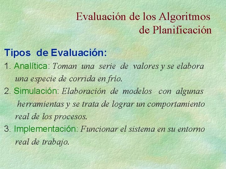 Evaluación de los Algoritmos de Planificación Tipos de Evaluación: 1. Analítica: Toman una serie