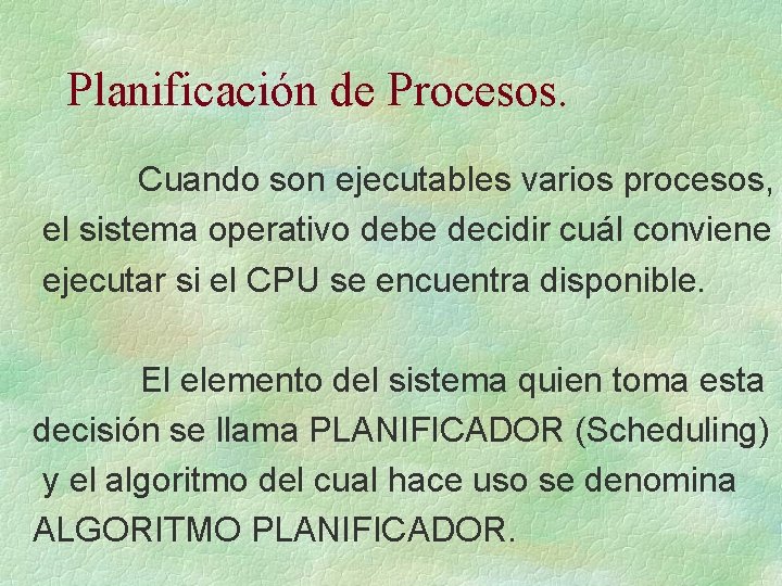 Planificación de Procesos. Cuando son ejecutables varios procesos, el sistema operativo debe decidir cuál