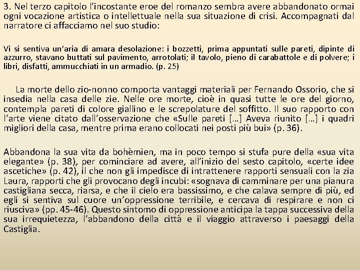 3. Nel terzo capitolo l’incostante eroe del romanzo sembra avere abbandonato ormai ogni vocazione