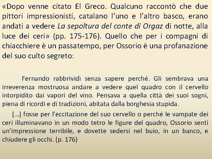  «Dopo venne citato El Greco. Qualcuno raccontò che due pittori impressionisti, catalano l’uno