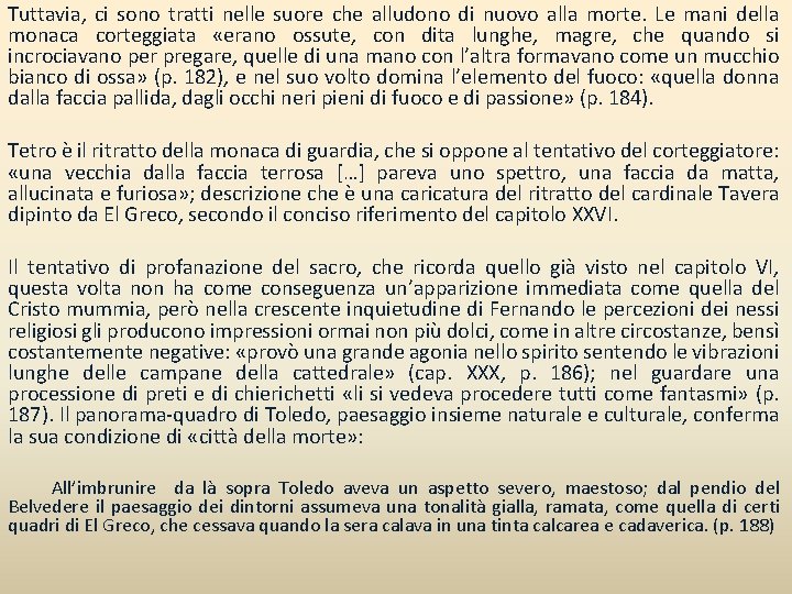 Tuttavia, ci sono tratti nelle suore che alludono di nuovo alla morte. Le mani