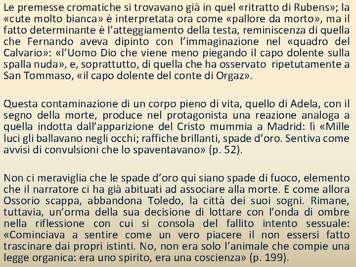 Le premesse cromatiche si trovavano già in quel «ritratto di Rubens» ; la «cute