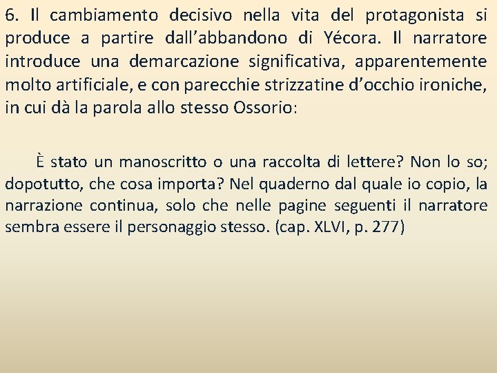 6. Il cambiamento decisivo nella vita del protagonista si produce a partire dall’abbandono di