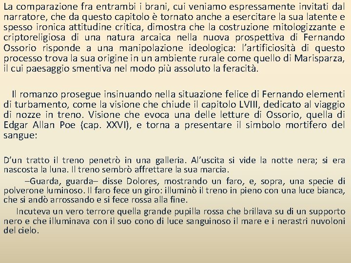 La comparazione fra entrambi i brani, cui veniamo espressamente invitati dal narratore, che da
