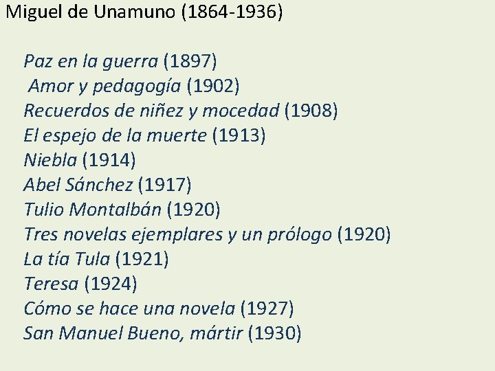 Miguel de Unamuno (1864 -1936) Paz en la guerra (1897) Amor y pedagogía (1902)