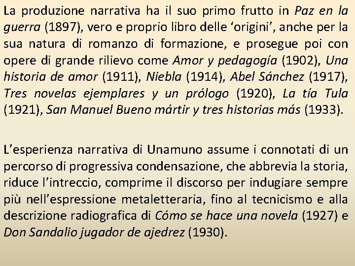 La produzione narrativa ha il suo primo frutto in Paz en la guerra (1897),