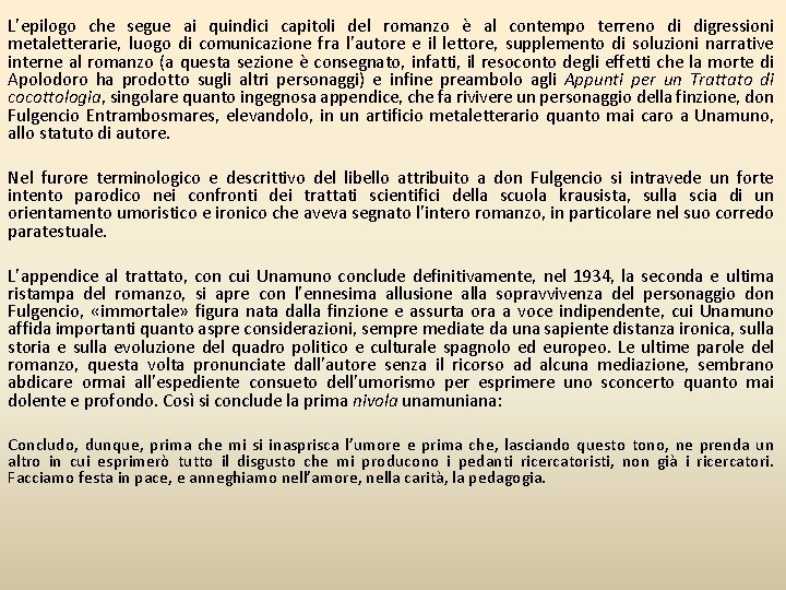 L’epilogo che segue ai quindici capitoli del romanzo è al contempo terreno di digressioni