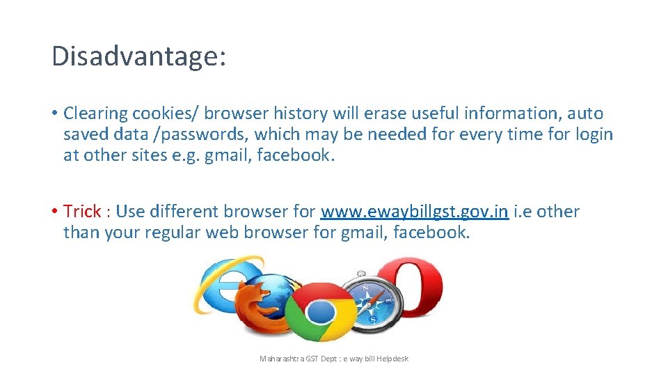 Disadvantage: • Clearing cookies/ browser history will erase useful information, auto saved data /passwords,
