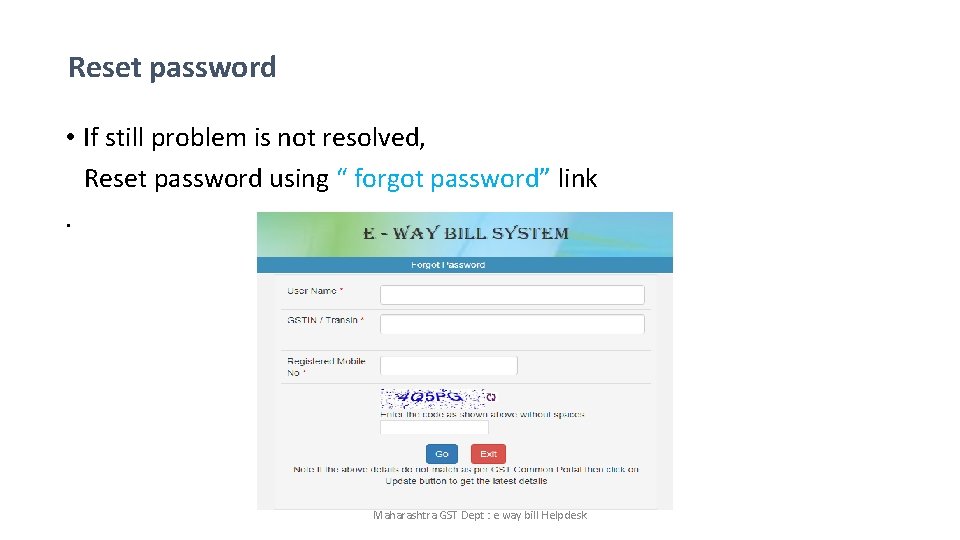 Reset password • If still problem is not resolved, Reset password using “ forgot