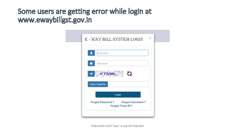 Some users are getting error while login at www. ewaybillgst. gov. in Maharashtra GST
