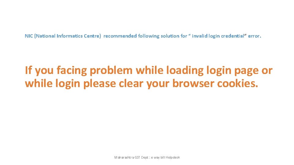 NIC (National Informatics Centre) recommended following solution for “ invalid login credential” error. If NIC (National Informatics Centre) recommended following solution for “ invalid login credential” error. If
