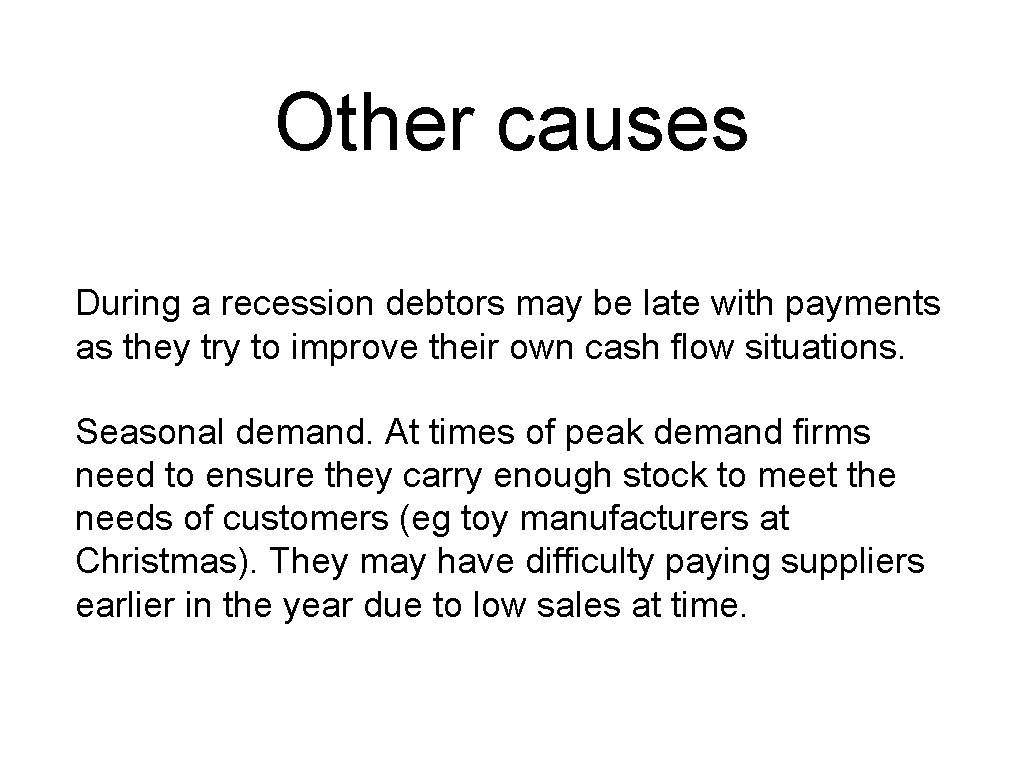 Other causes During a recession debtors may be late with payments as they try