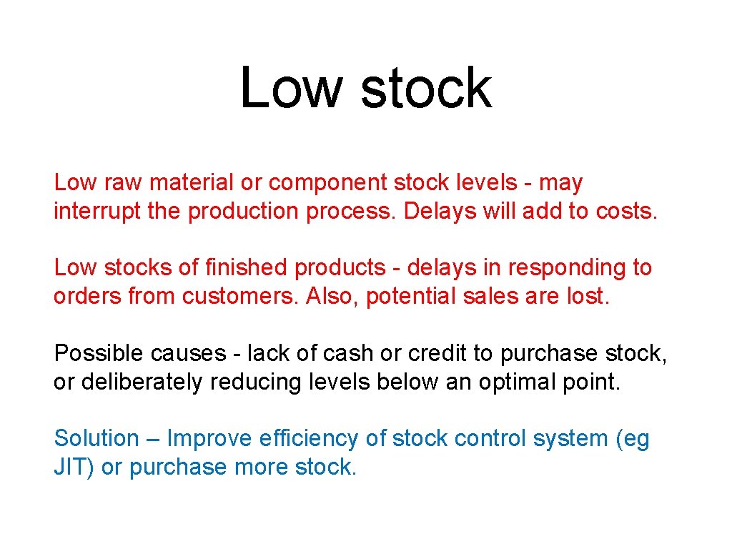 Low stock Low raw material or component stock levels - may interrupt the production