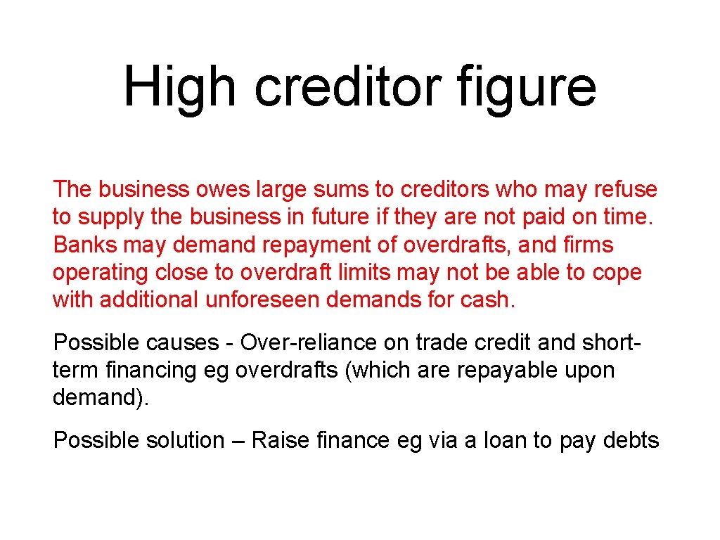 High creditor figure The business owes large sums to creditors who may refuse to