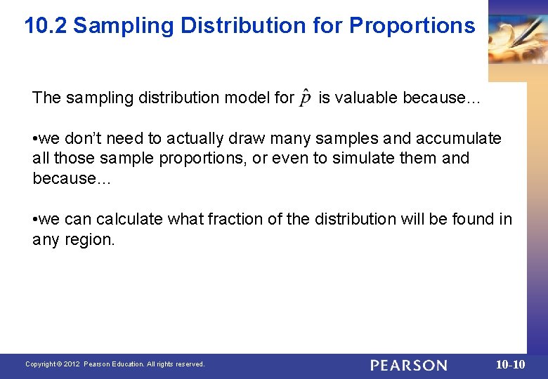 10. 2 Sampling Distribution for Proportions The sampling distribution model for is valuable because…