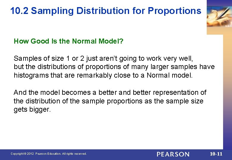 10. 2 Sampling Distribution for Proportions How Good Is the Normal Model? Samples of
